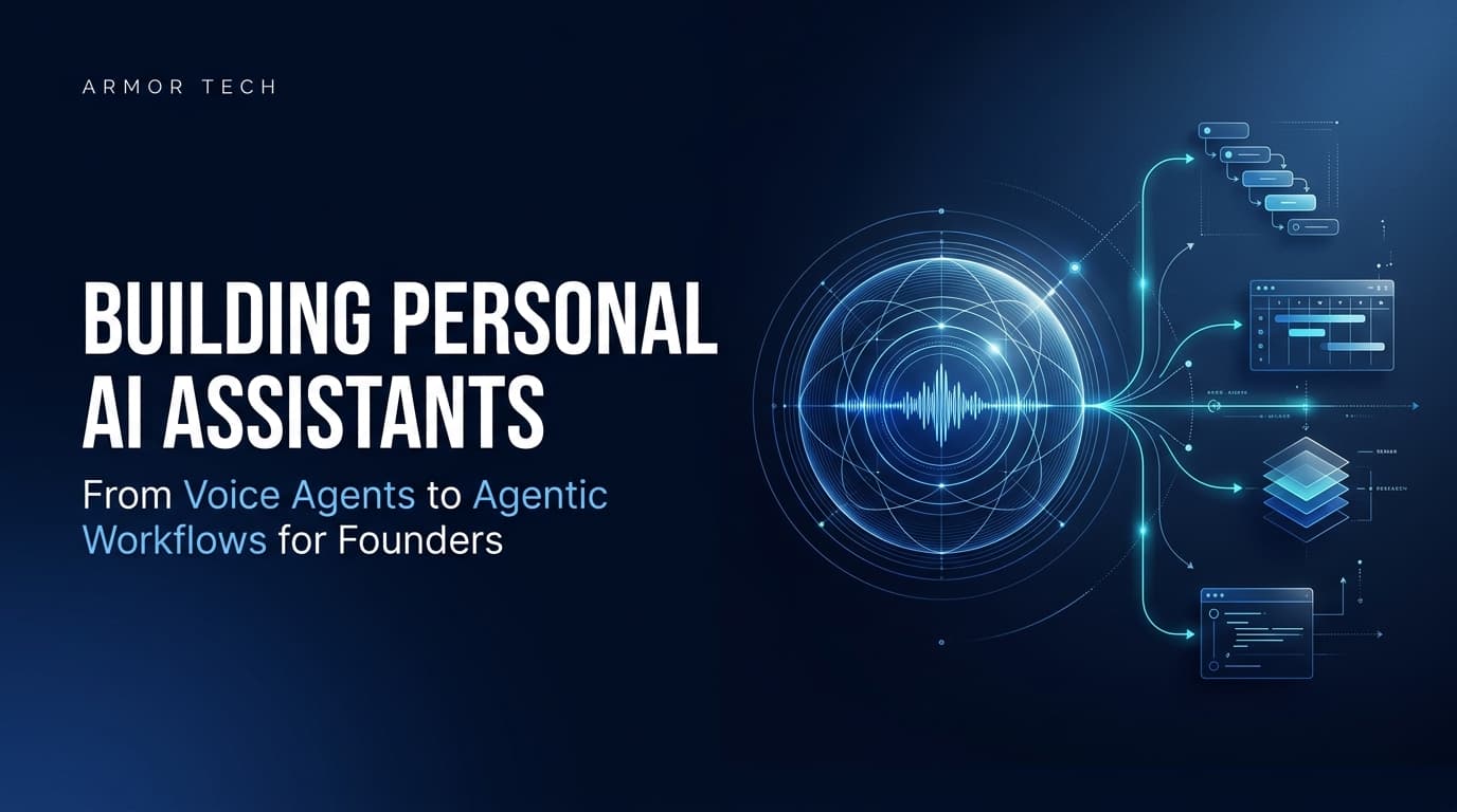 Building Personal AI Assistants: From Voice Agents to Agentic Workflows for Founders