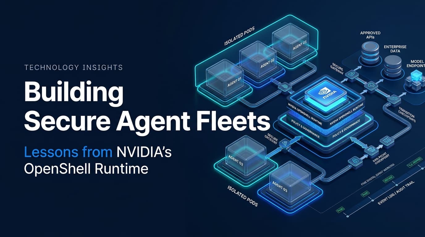 Building Secure Agent Fleets: Lessons from NVIDIA's OpenShell Runtime