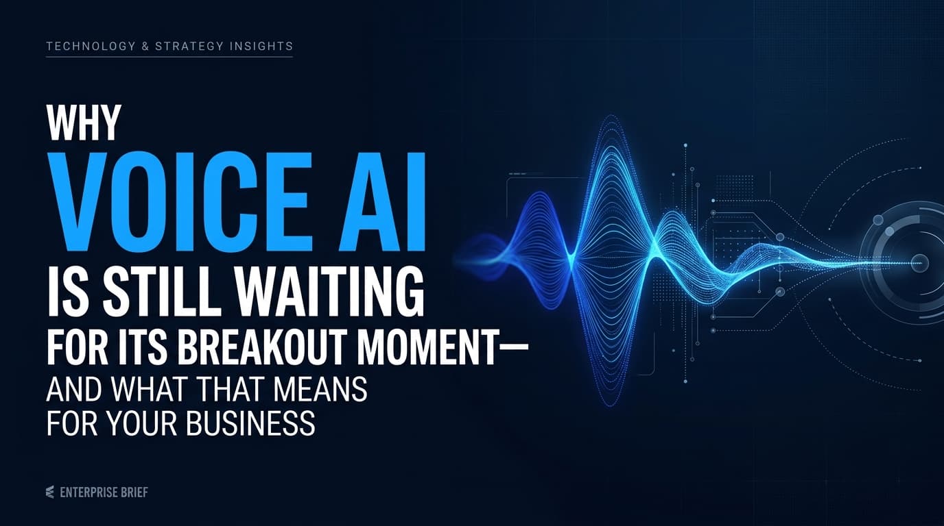 Why Voice AI Is Still Waiting for Its Breakout Moment—and What That Means for Your Business