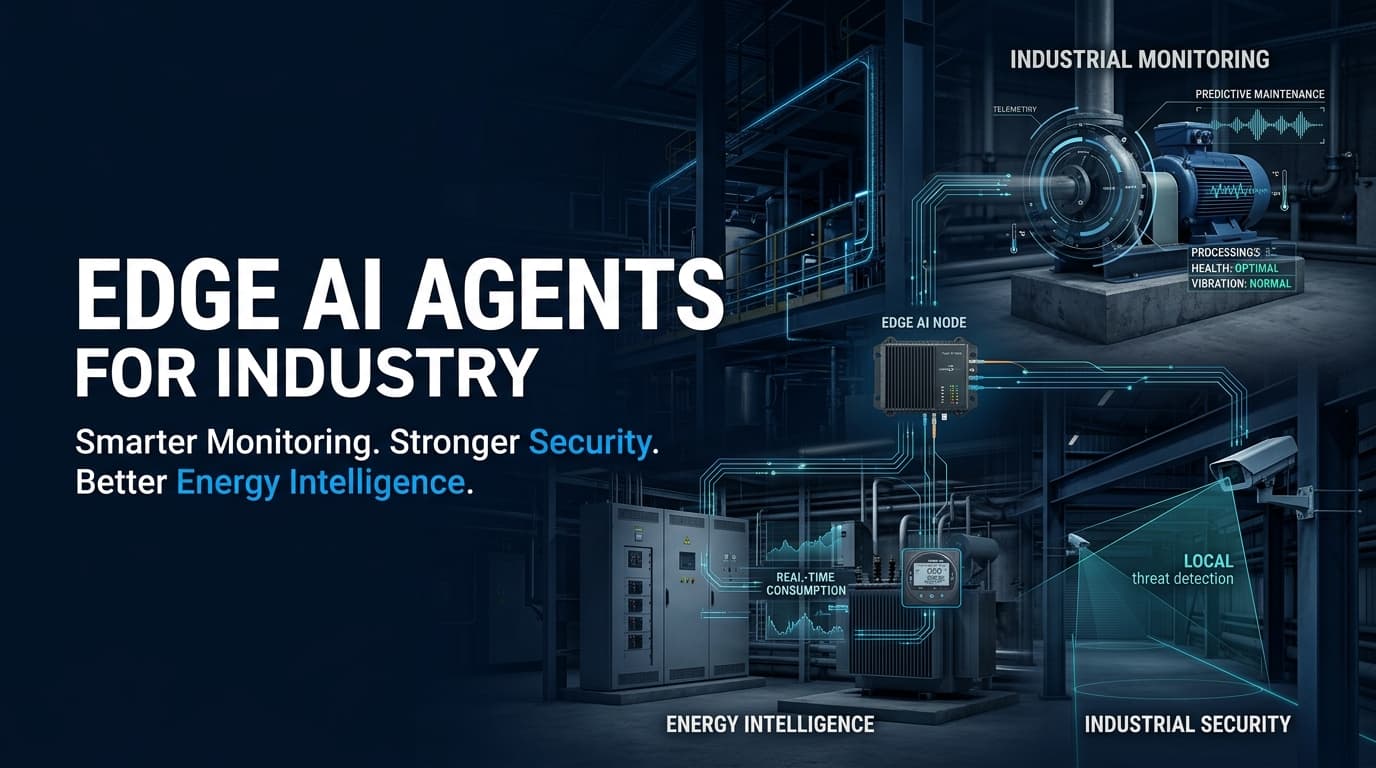 Edge AI Agents for Industrial Monitoring, Security, Energy