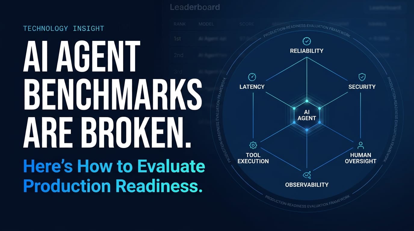 AI Agent Benchmarks Are Broken. Here's How to Evaluate Production Readiness