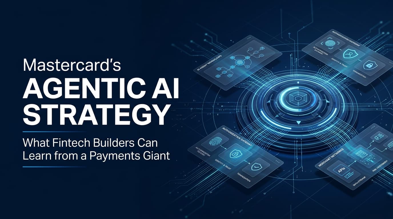 Mastercard's Agentic AI Strategy: What Fintech Builders Can Learn from a Payments Giant
