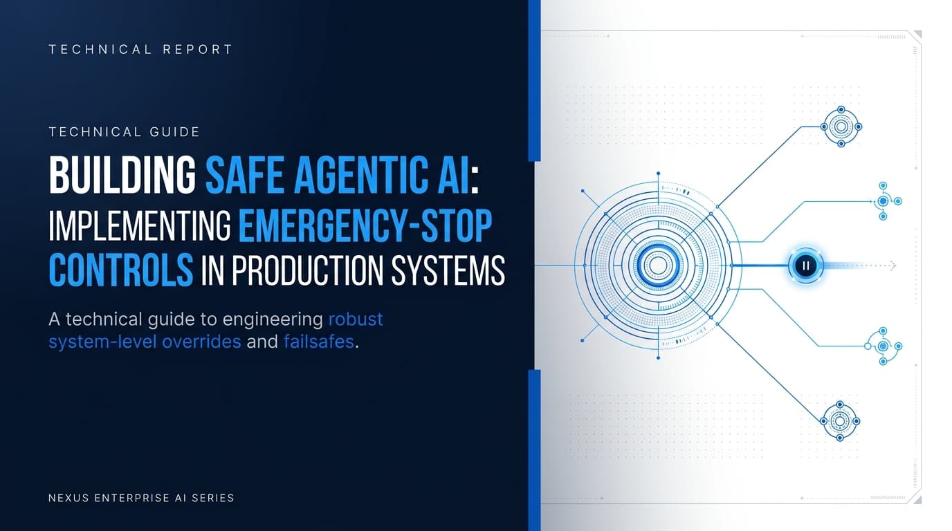 Building Safe Agentic AI: Implementing Emergency‑Stop Controls in Production Systems