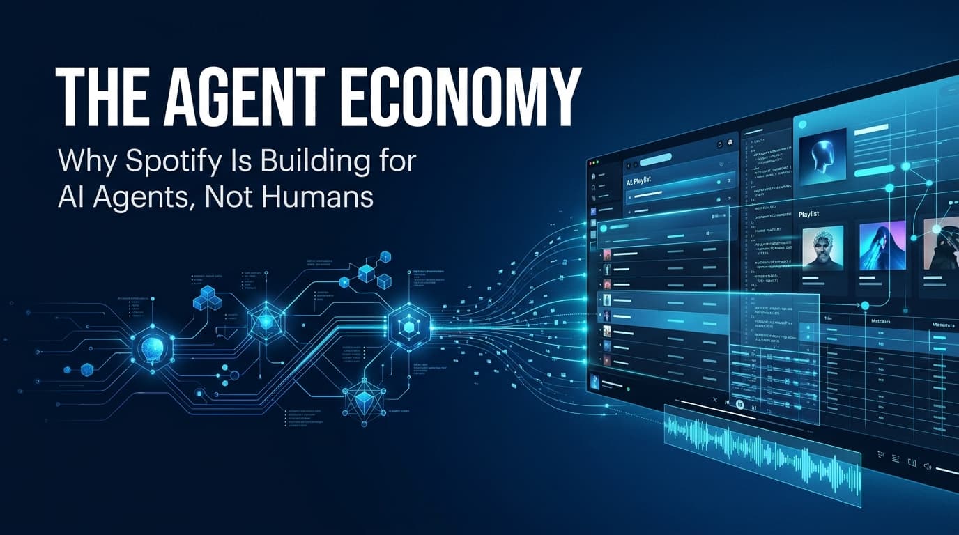 The Agent Economy: Why Spotify Is Building for AI Agents, Not Humans